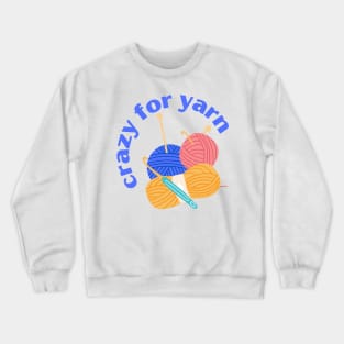 Crazy for yarn Crewneck Sweatshirt